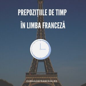 Prepozițiile de timp în limba franceza (II)