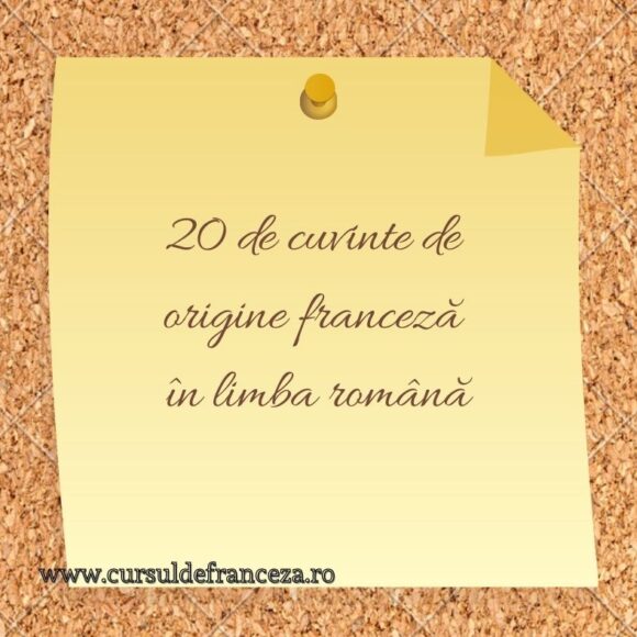 20 de cuvinte de origine franceză în limba română