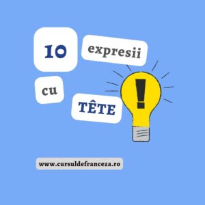 10 expresii cu TÊTE