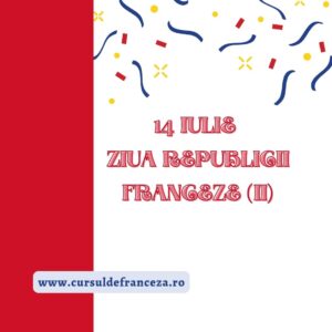 14 iulie – Ziua Republicii Franceze (II)