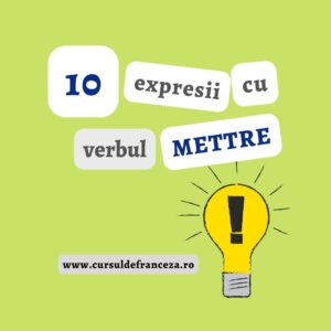 10 expresii cu verbul METTRE