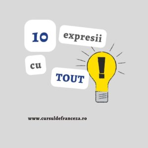 10 expresii cu TOUT