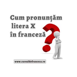 Cum pronunțăm litera X în franceză?