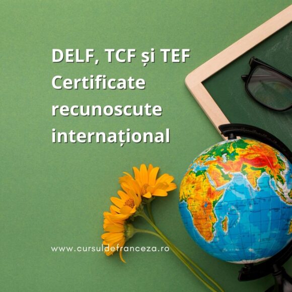 DELF, TCF și TEF – Certificate recunoscute internațional