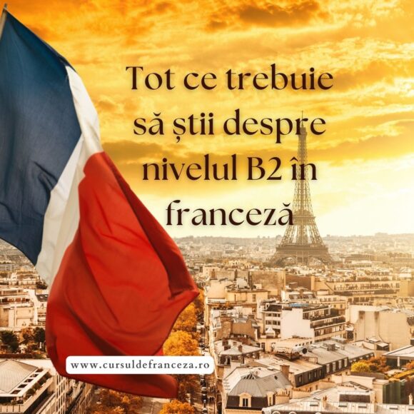 Tot ce trebuie să știi despre nivelul B2 în franceză